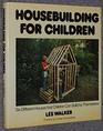 House Building for Children