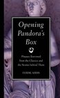Opening Pandora's Box Phrases Borrowed from the Classics and the Stories Behind Them