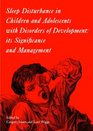 Sleep Disturbance in Children and Adolescents with Disorders of Development Its Significance and Management