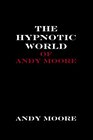 The Hypnotic World of Andy Moore