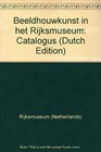 Beeldhouwkunst in het Rijksmuseum Catalogus