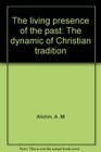 The living presence of the past The dynamic of Christian tradition