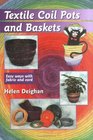 Textile Coil Pots And Baskets Easy Ways With Fabric And Cord