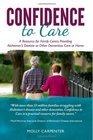 Confidence to Care [U.K. Edition]: A Resource for Family Caregivers Providing Alzheimer's Disease or Other Dementias Care at Home