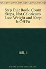Step Diet Book Count Steps Not Calories to Lose Weight and Keep It Off Fo