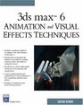 3ds Max 6 Animation and Visual Effects Techniques