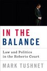 In the Balance Law and Politics in the Roberts Court