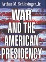 War And The American Presidency