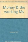 Money  the working Ms