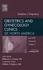 Diabetes in Pregnancy An Issue of Obstetrics and Gynecology Clinics