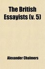 The British Essayists  With Prefaces Historical and Biographical