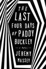 The Last Four Days of Paddy Buckley A Novel