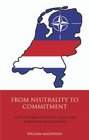 From Neutrality to Commitment Dutch Foreign Policy NATO and European Integration