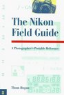 The Nikon Field Guide A Photographer's Portable Reference
