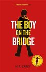 The Boy on the Bridge (Girl With All the Gifts, Bk 2)