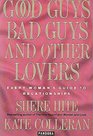 Good Guys Bad Guys and Other Lovers Every Woman's Guide to Relationships