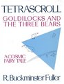 Tetrascroll Goldilocks and the Three Bears
