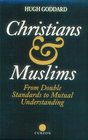 Christians and Muslims From Double Standards to Mutual Understanding
