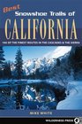 Best Snowshoe Trails of California 100 Of the Best Routes in the Cascades  the Sierra