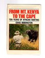 From Mt. Kenya to the Cape: 10 Years of African Hunting
