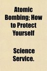 Atomic Bombing How to Protect Yourself