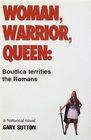 Woman Warrior Queen Boudica Terrifies the Romans