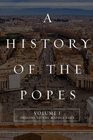 A History of the Popes: Volume I: Origins to the Middle Ages (Volume 1)