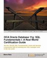 OCA Oracle Database 11g SQL Fundamentals I A Real World Certification Guide