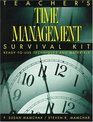 Teacher's Time Management Survival Kit ReadyToUse Techniques and Materials