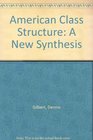 The American Class Structure A New Synthesis