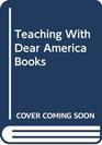 Teaching With Dear America Books