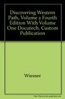 Discovering Western Path Volume 2 fourth edition with volume one docutech Custom Publication