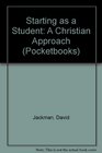 STARTING AS A STUDENT A CHRISTIAN APPROACH