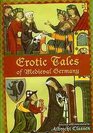 Erotic Tales of Medieval Germany (Medieval and Renaissance Texts and Studies)