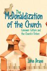 The McDonaldization of the Church Consumer Culture and the Church's Future