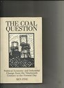 The Coal Question Political Economy and Industrial Change from the Nineteenth Century to the Present Day