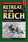 Retreat to the Reich The German Defeat in France 1944