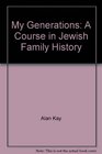 My Generations A Course in Jewish Family History