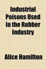 Industrial Poisons Used in the Rubber Industry