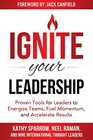 Ignite Your Leadership Proven Tools for Leaders to Energize Teams Fuel Momentum and Accelerate Results