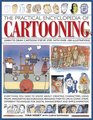 The Practical Encyclopedia of Cartooning Learn to Draw Cartoons Step By Step With Over1500 illustrations