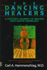 The dancing healers A doctor's journey of healing with native Americans