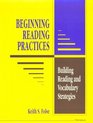 Beginning Reading Practices  Building Reading and Vocabulary Strategies