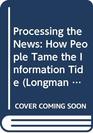 Processing the News How People Tame the Information Tide