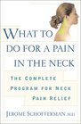 What to do for a Pain in the Neck  The Complete Program for Neck Pain Relief