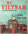 My Vietnam Stories and Recipes