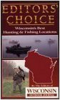 Editors' Choice, Wisconsin's Best Hunting and Fishing Locations