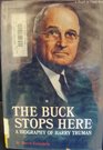 The Buck Stops Here A Biography of Harry Truman