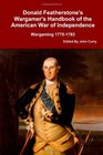 Donald Featherstone'S Wargamer'S Handbook Of The American War Of Independence Wargaming 17751783