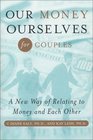 Our Money Ourselves for Couples A New Way of Relating to Money and Each Other